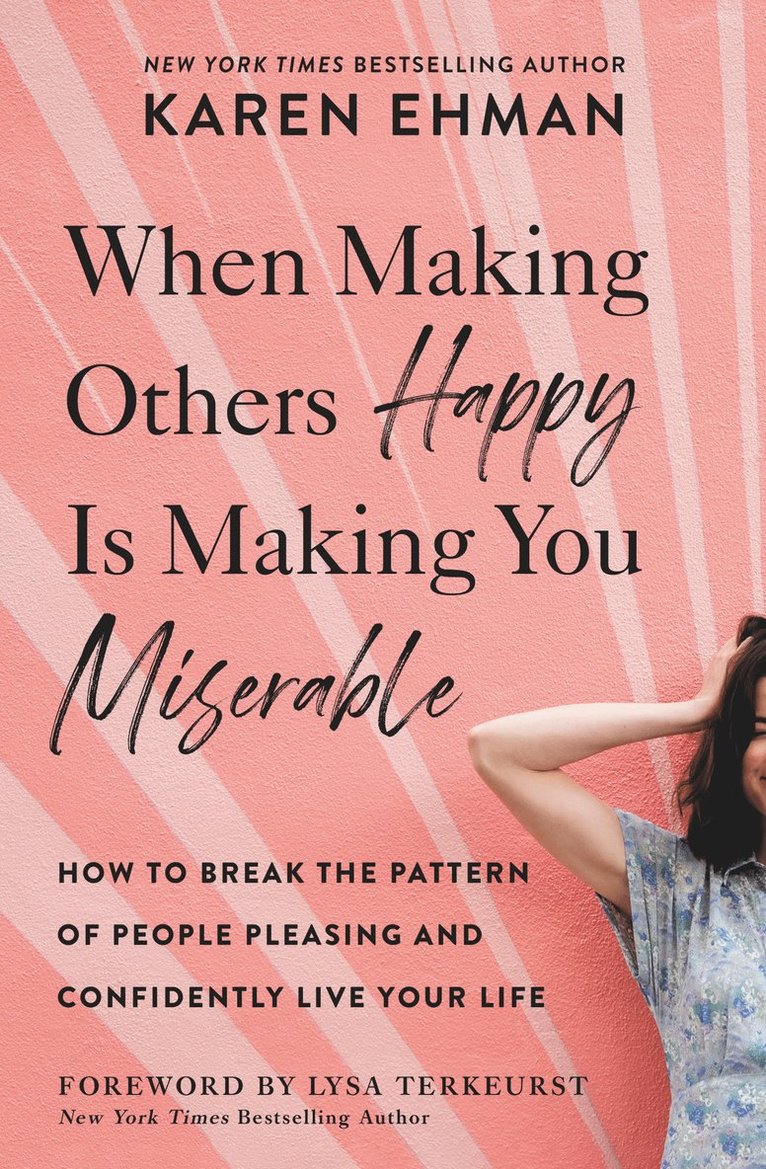 Karen Ehman - When Making Others Happy Is Making You Miserable, Häftad