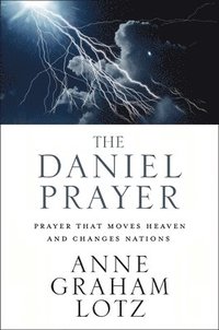 bokomslag The Daniel Prayer: Prayer That Moves Heaven and Changes Nations