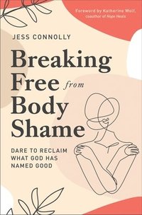 bokomslag Breaking Free from Body Shame