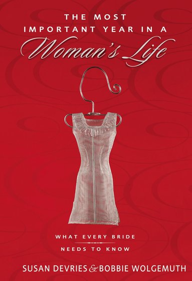 Robert Wolgemuth, Mark DeVries, Bobbie Wolgemuth, Susan DeVries - Most Important Year in a Woman's Life/The Most Important Year in a Man's Life, Häftad