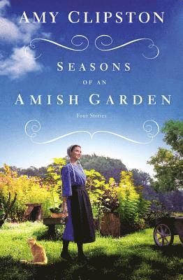 Amy Clipston - Seasons of an Amish Garden, Häftad