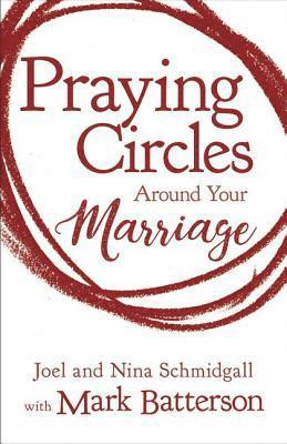 Joel Schmidgall, Nina Schmidgall, Mark Batterson - Praying Circles around Your Marriage, Häftad