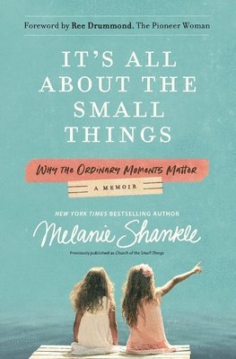 Melanie Shankle - It's All About the Small Things, Häftad