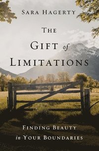 bokomslag The Gift of Limitations