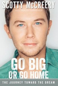 bokomslag Go Big or Go Home: The Journey Toward the Dream