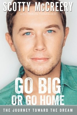 bokomslag Go Big or Go Home: The Journey Toward the Dream