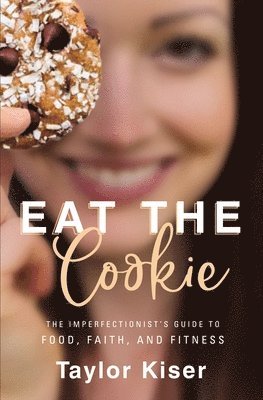 Taylor Kiser - Eat the Cookie, Häftad