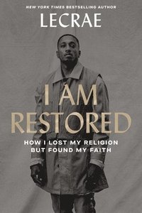 bokomslag I Am Restored: How I Lost My Religion But Found My Faith