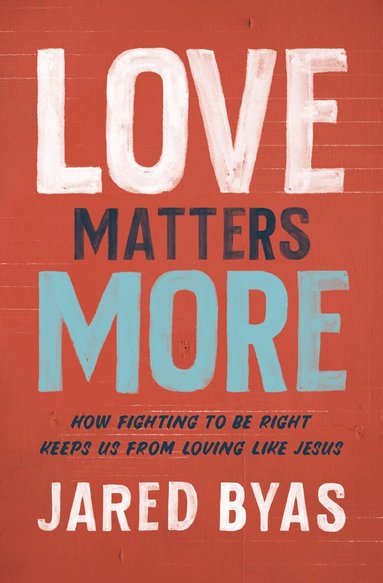 Jared Byas - Love Matters More, Häftad