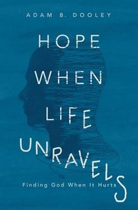 bokomslag Hope When Life Unravels