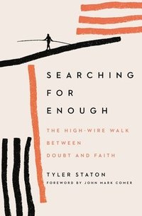 bokomslag Searching for Enough: The High-Wire Walk Between Doubt and Faith