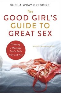 bokomslag The Good Girl's Guide to Great Sex