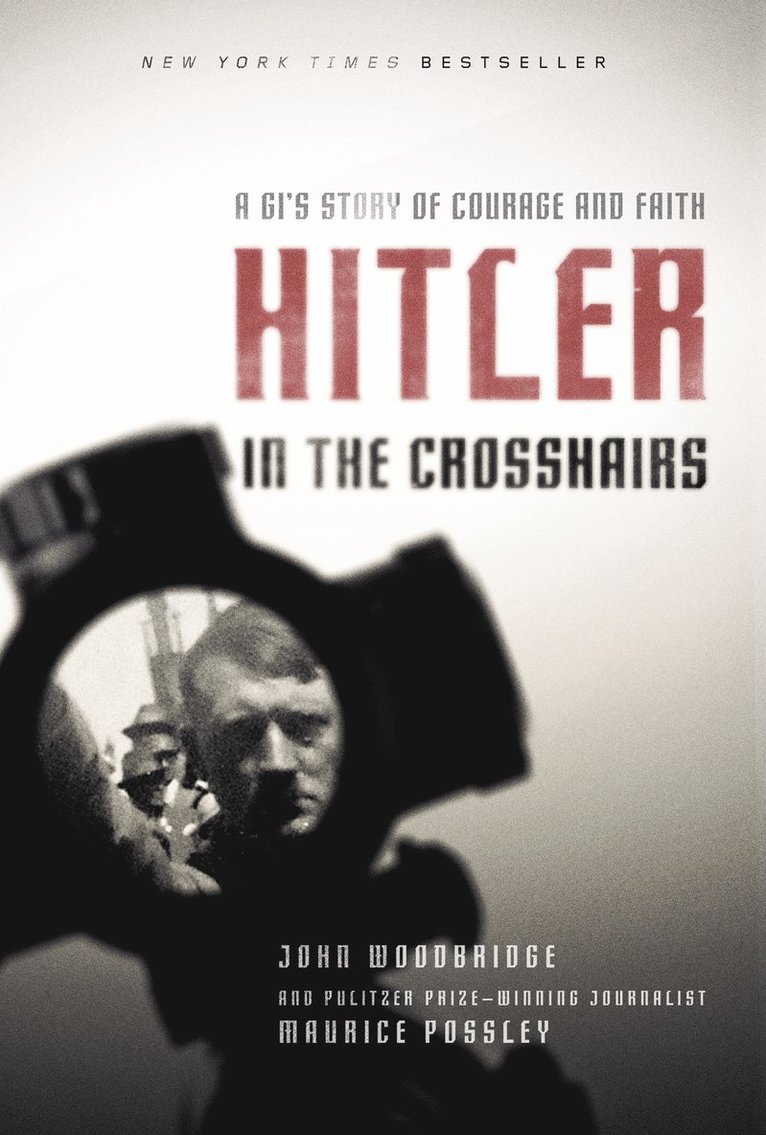 Maurice Possley, John  D. Woodbridge, John D. Woodbridge, John D Woodbridge - Hitler in the Crosshairs, Häftad