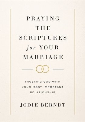 Praying the Scriptures for Your Marriage 1