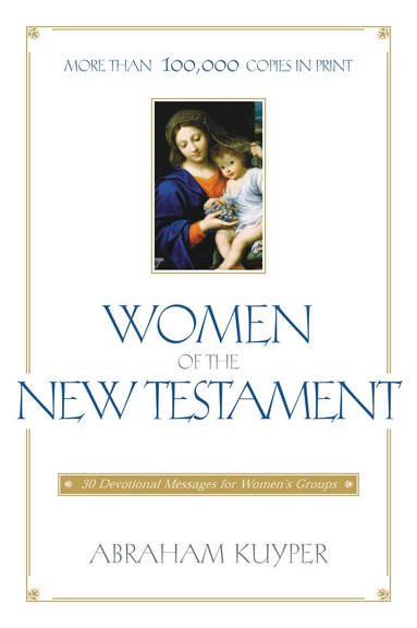 Abraham Kuyper - Women of the New Testament, Häftad