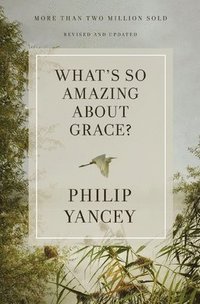 bokomslag What's So Amazing About Grace? Revised and Updated