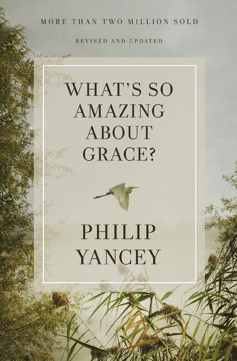Philip Yancey - What's So Amazing About Grace? Revised and Updated, Häftad