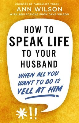 Ann Wilson - How to Speak Life to Your Husband, Häftad