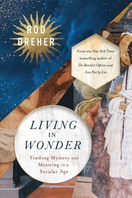 Dreher Rod Dreher, Rod Dreher - Living in Wonder, Inbunden