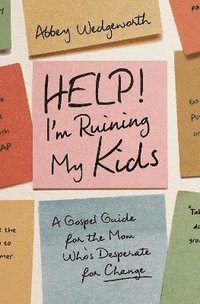 bokomslag Help! I'm Ruining My Kids