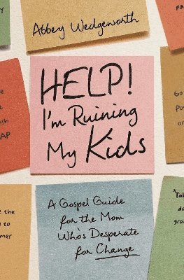 bokomslag Help! I'm Ruining My Kids