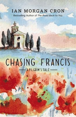Chasing Francis: A Pilgrim's Tale