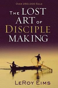 bokomslag The Lost Art of Disciple Making