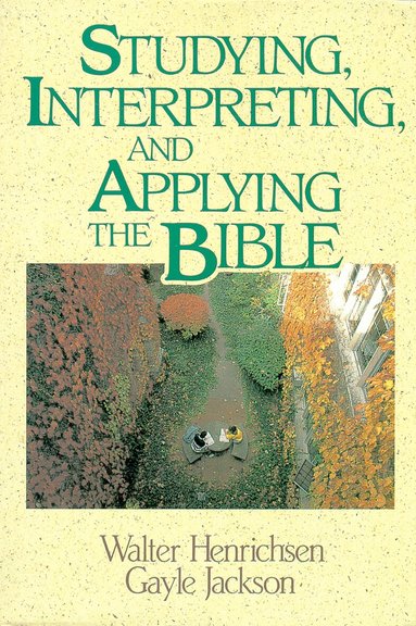 Walter A. Henrichsen, Gayle Jackson - Studying, Interpreting, and Applying the Bible, Häftad