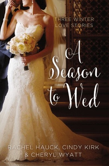 Cindy Kirk, Rachel Hauck, Cheryl Wyatt - Season to Wed, Häftad