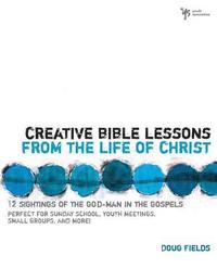 bokomslag Creative Bible Lessons from the Life of Christ