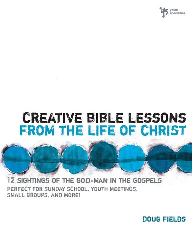 bokomslag Creative Bible Lessons from the Life of Christ