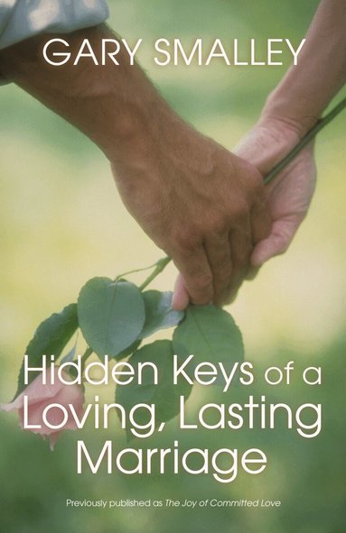 Gary Smalley, Norma Smalley - Hidden Keys of a Loving, Lasting Marriage, Häftad