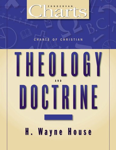 H. Wayne House - Charts of Christian Theology and Doctrine, Häftad