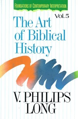 V. Philips Long - The Art of Biblical History, Häftad