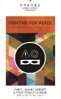 Fighting for Peace, Paperback (Frames Series): Your Role in a Culture Too Comfortable with Violence
