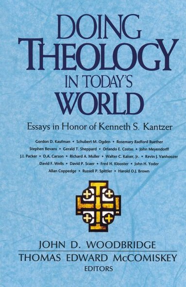 John  D. Woodbridge, Thomas E. McComiskey, Schubert Ogden, John D. Woodbridge, Thomas Edward McComiskey, Thomas Edward Mccomiskey - Doing Theology in Today's World, Häftad