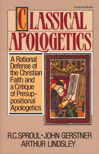 John H. Gerstner, Arthur W. Lindsley, R.C. Sproul - Classical Apologetics, Häftad