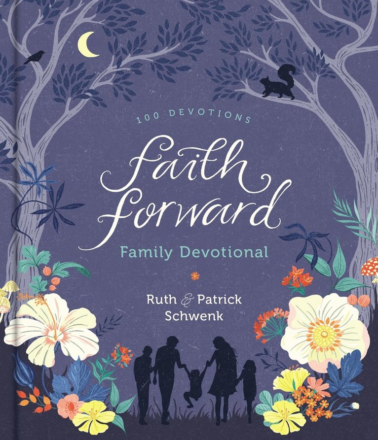 Patrick Schwenk, Ruth Schwenk - Faith Forward Family Devotional, Inbunden