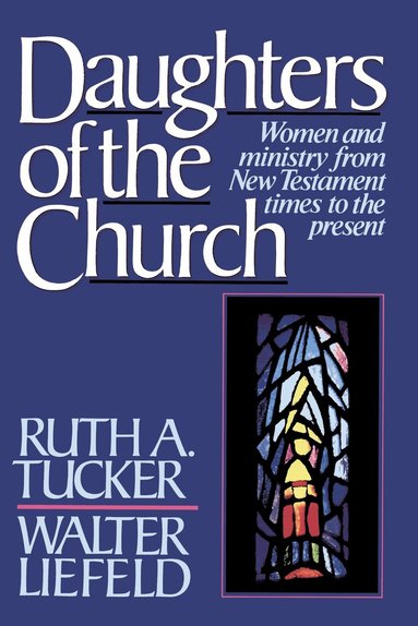 Ruth A. Tucker, Walter L. Liefeld - Daughters of the Church, Häftad