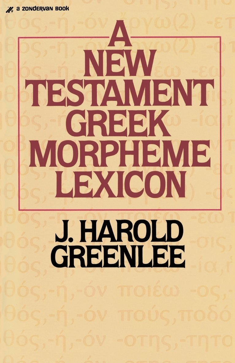 The New Testament Greek Morpheme Lexicon 1