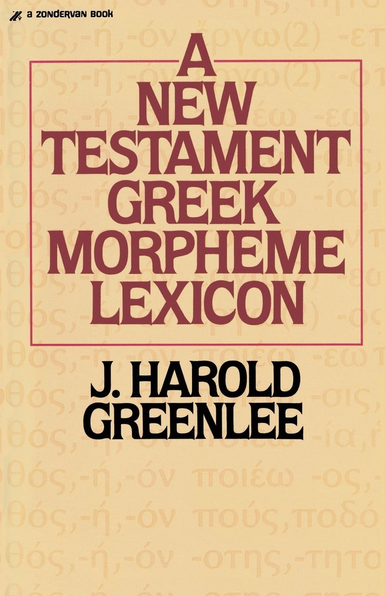 Jacob Harold Greenlee - The New Testament Greek Morpheme Lexicon, Häftad