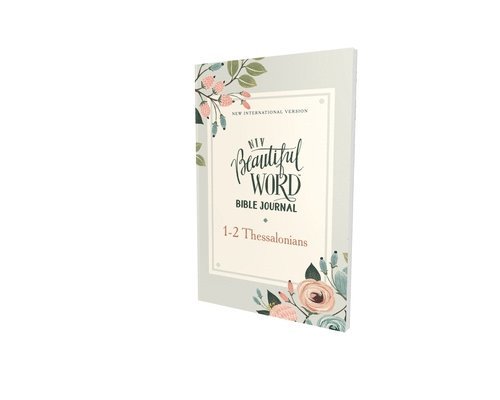 NIV, Beautiful Word Bible Journal, 1-2 Thessalonians, Paperback, Comfort Print 1