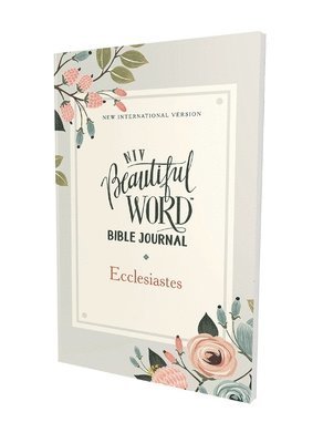 NIV, Beautiful Word Bible Journal, Ecclesiastes, Paperback, Comfort Print 1