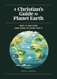 bokomslag A Christian's Guide to Planet Earth