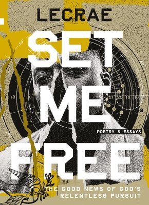 Set Me Free: The Good News of God's Relentless Pursuit (Poetry and Essays) 1