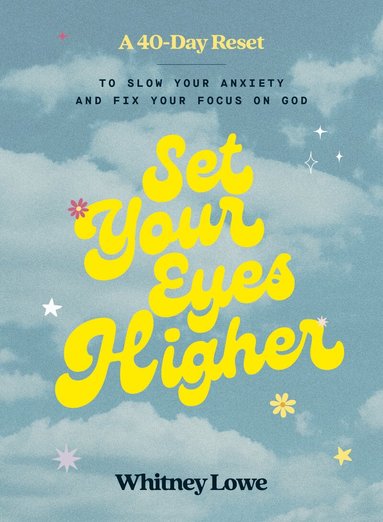 Whitney Lowe - Set Your Eyes Higher, Inbunden