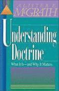 Alister E. McGrath - The Understanding Doctrine: Its Relevance and Purpose for Today, Häftad