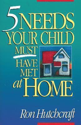 Five Needs Your Child Must Have Met at Home 1