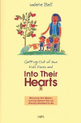 Valerie Bell - Getting out of Your Kids' Faces and into Their Hearts, Häftad