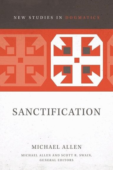 Michael Allen, Scott R. Swain - Sanctification, Häftad
